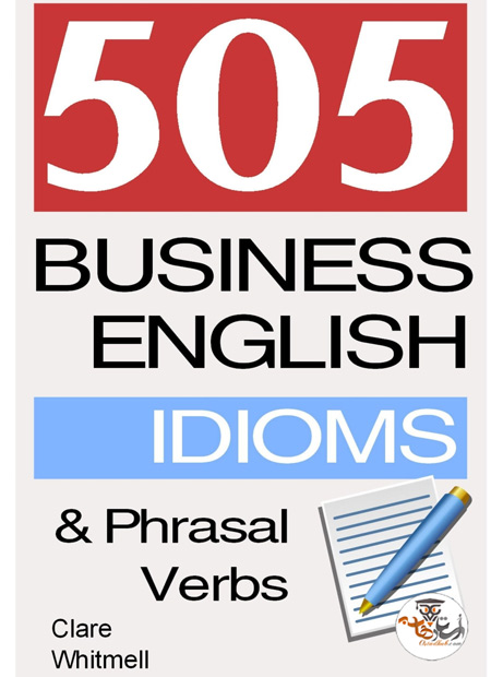 کتاب 505 اصطلاح و عبارت تجاری انگلیسی 505Business English Idioms and Phrasal