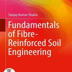 کتاب Fundamentals of Fibre-Reinforced Soil Engineering