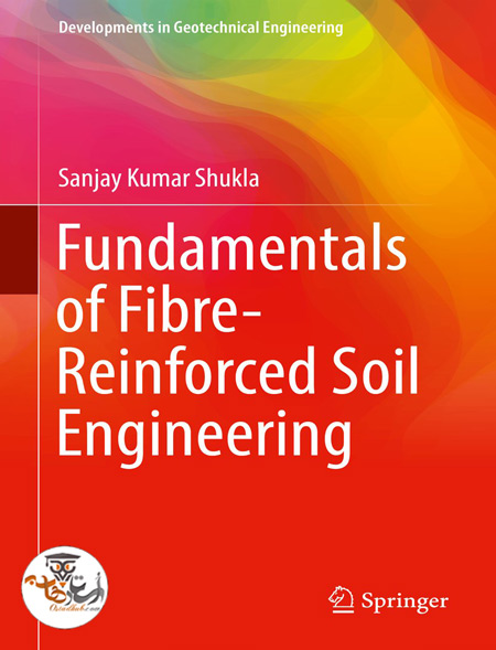 کتاب Fundamentals of Fibre-Reinforced Soil Engineering