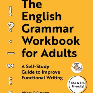 کتاب The English Grammar Workbook for Adults: A Self-Study Guide to Improve Functional Writing