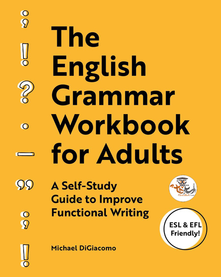 کتاب The English Grammar Workbook for Adults: A Self-Study Guide to Improve Functional Writing