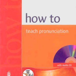 کتاب آموزش تلفظ زبان انگلیسی How To Teach Pronunciation به همراه فایل صوتی