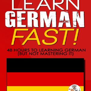 کتاب Learn German FAST 48 Hours to Learning German But Not Mastering it