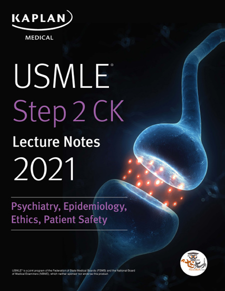 کتاب کاپلان USMLE Step 2 CK Lecture Notes 2021: Psychiatry, Epidemiology, Ethics, Patient Safety