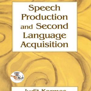 کتاب تولید گفتار و فراگیری زبان دوم Speech Production and Second Language Acquisition