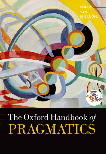 کتاب راهنمای عمل شناسی آکسفورد The Oxford Handbook of Pragmatics