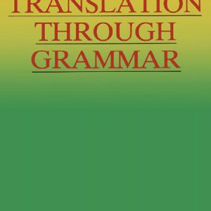 کتاب ترجمه از طریق گرامر Translation Through Grammar